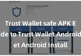 Trust Wallet safe APK Easy Guide to Trust Wallet Android Install