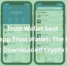 Trust Wallet best crypto app Trust Wallet: The Most Downloaded Crypto Wallet in 2021!